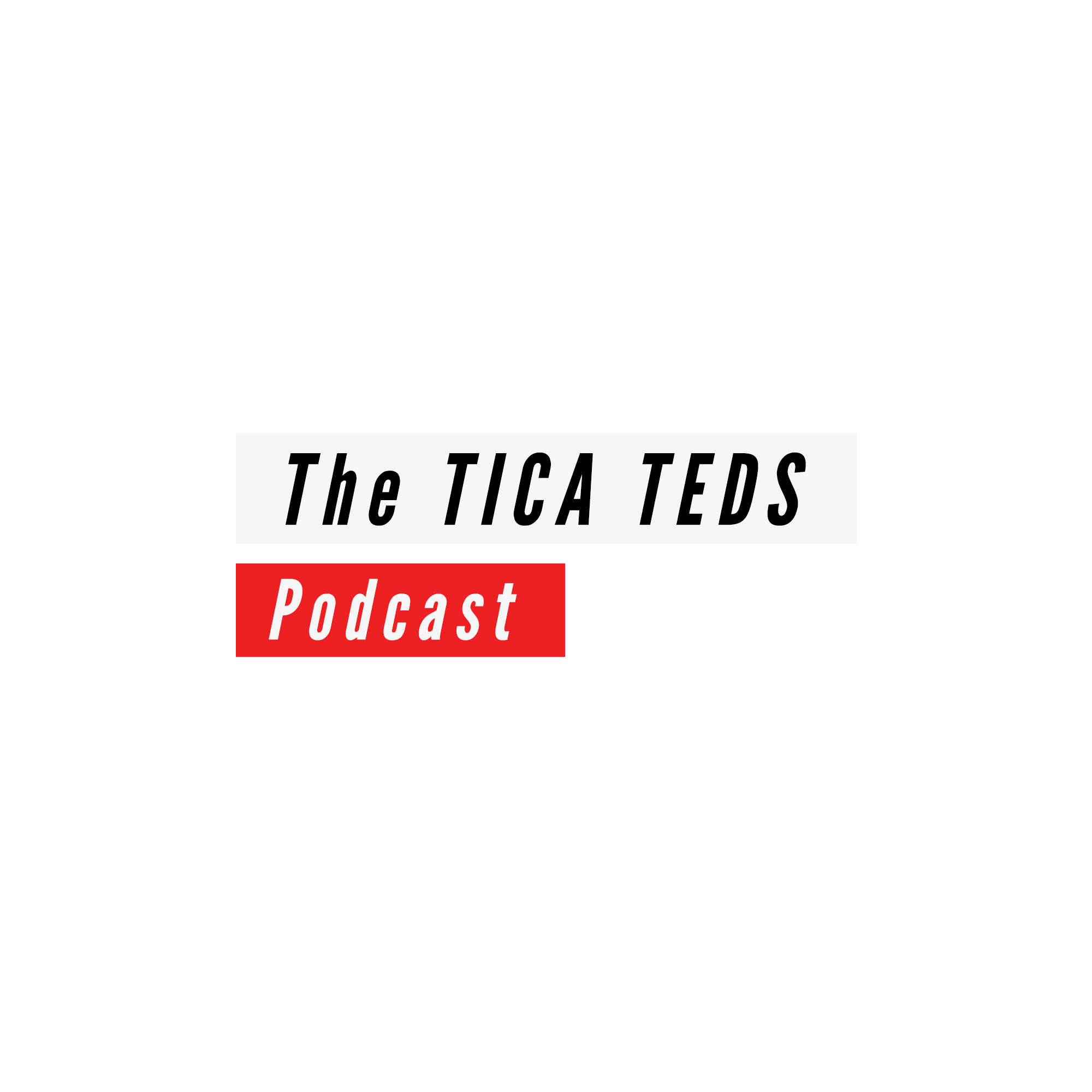 The TICA TEDS Podcast